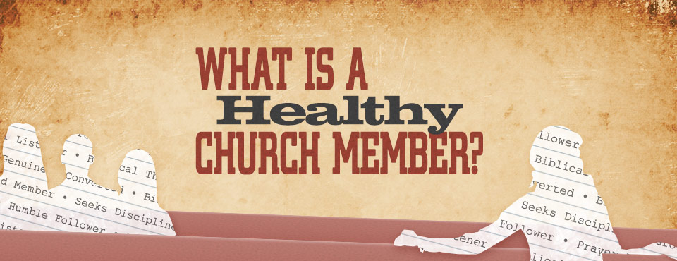 What is a Healthy Church Member: A Growing Disciple