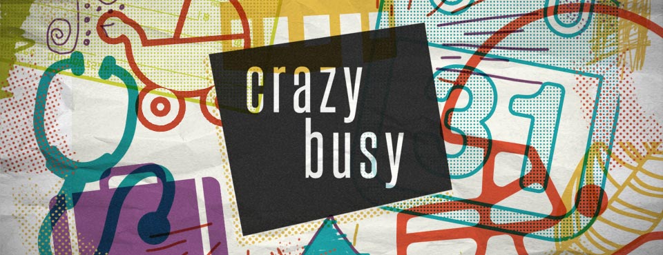 Crazy Busy: Mission Creep